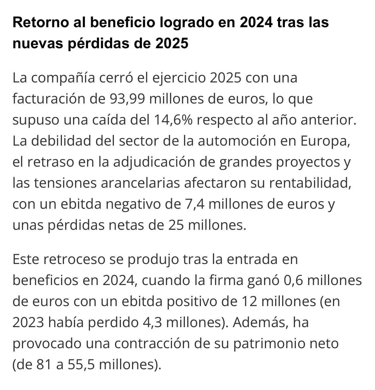 Y yo no engañé aquí porque mirad como lo explican a la perfección y en 2024 dieron beneficios así que 2025 era el año del despegue pero el sector de la automoción se paró en seco y empezó su deterioro sobre todo en Europa ( lo de siempre jajaja )
Siempre lo expliqué aquí y que eso no era algo coyuntural y transitorio y lo iban a solventar con lo de defensa pero va muy lento….
Si lo de defensa hubieran cumplido estábamos ya en los 0,50 !!!!
La gestión aquí es IMPECABLE.
Siempre lo digo que más no pueden hacer …
No todo depende de la empresa.