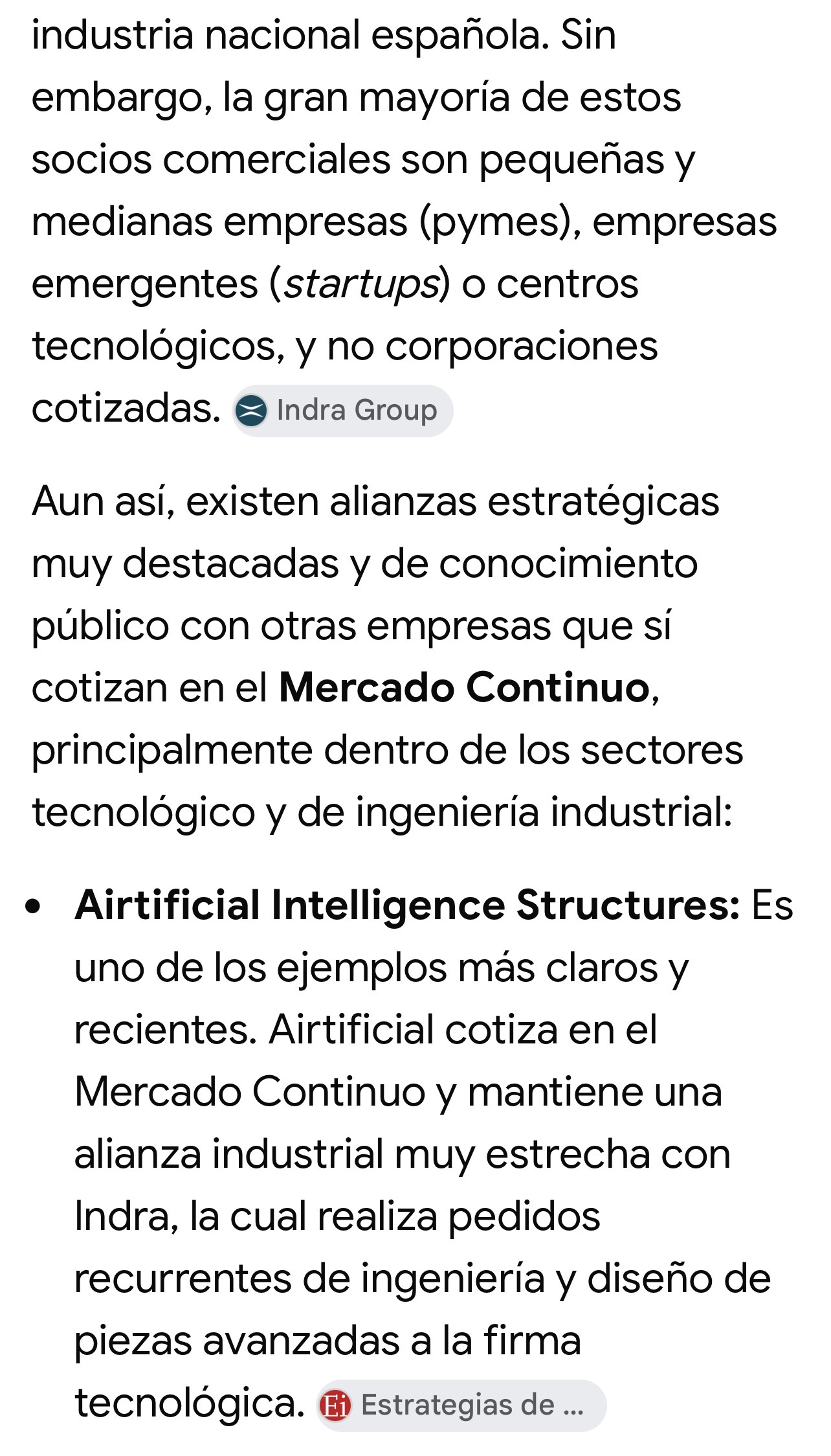 De hecho le pregunté a la IA y efectivamente
Empresas y pymes que trabajen con Indra hay muchas …
Que coticen sólo Airtificial.
Me gusta comprobar siempre lo que digo aquí y no como otros.
Hasta lueguito <span class="Emo12"> </span> jjj