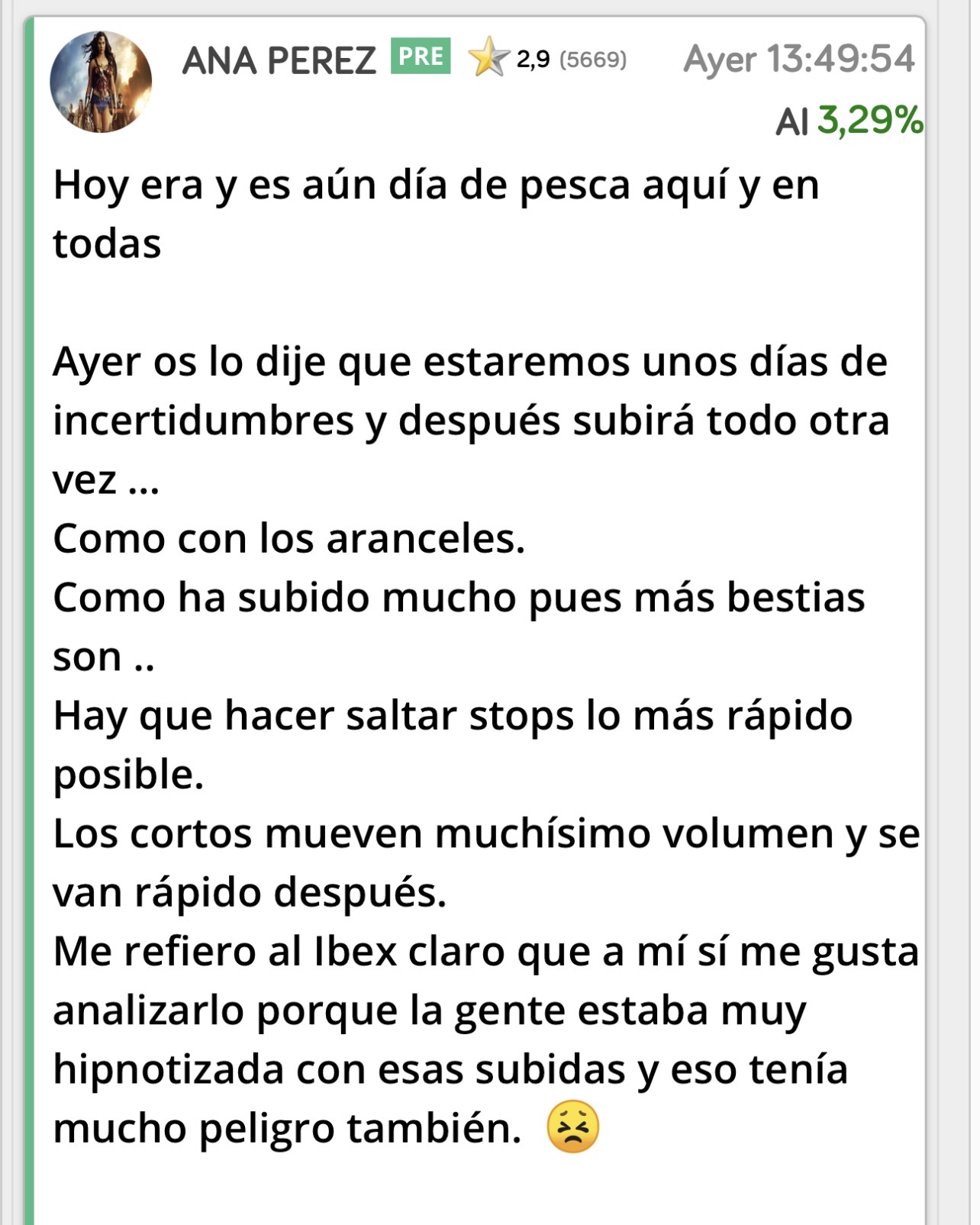 El que le hiciera caso al Queviene va listo jjjj
Sería un mandao de tantos que hay en esta acción.
Ayer era el día de pesca no de vender.
Con pánico se compra no se vende.
Luego me echan a mí la culpa de que la gente pierda dinero…
No será por mis recomendaciones.