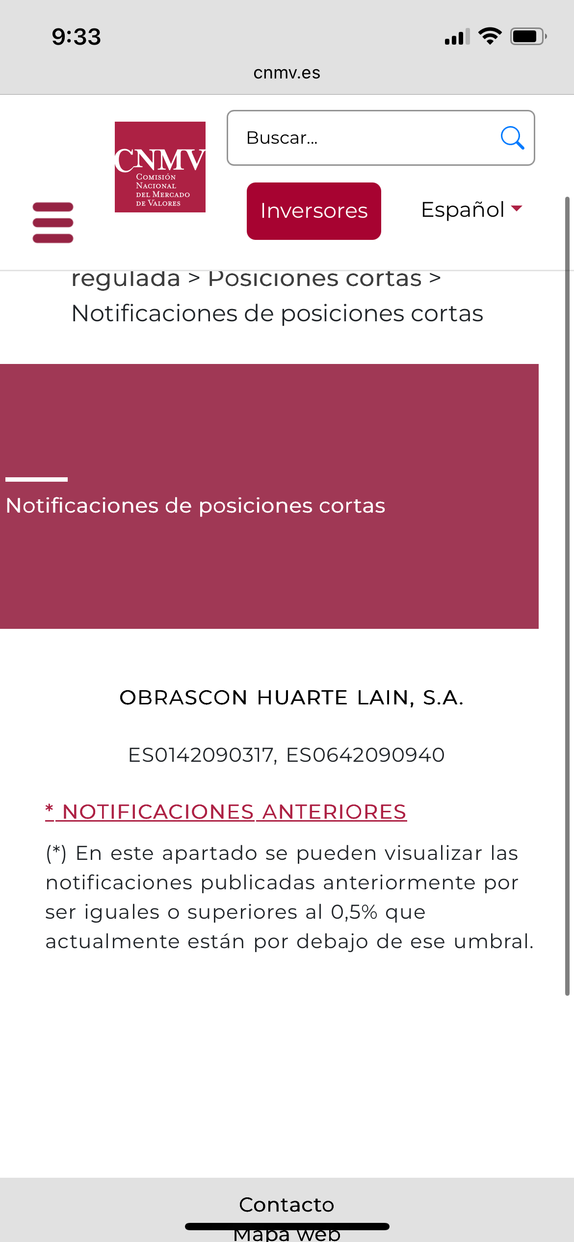 Ahora mismo por encima de 0.5 según la CNMV no hay ninguna