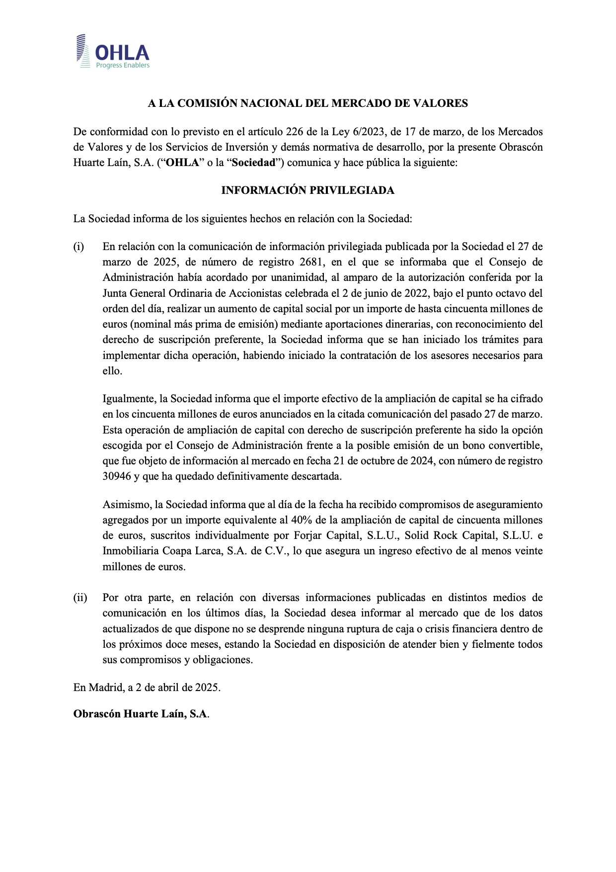 12/04/2025 16:35
OBRASCON HUARTE LAIN, S.A.
Sobre operaciones corporativas: fusiones, adquisiciones y otros
La Sociedad informa en relación con el aumento de capital social anunciado
Número de registro: 2685