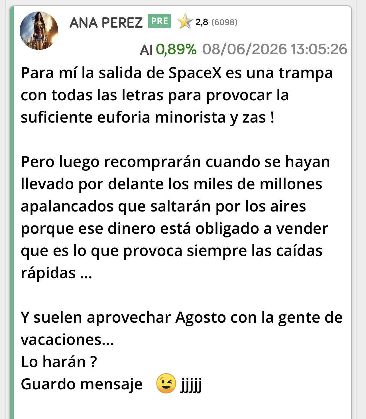 Pues tengo ahora un pálpito jjjj
Lo de Agosto se está adelantando y los resultados de SpaceX son a finales de Julio y si cae antes es porque con los resultados subirá…
A algo se agarrará el mercado o anuncie Elon algo importante… <span class="Emo3"> </span>
No suele fallar.
Con NVIDIA siempre ocurrió que si la calentaban antes luego el mercado se inventaba algo para bajarla ( ya habían distribuido arriba )