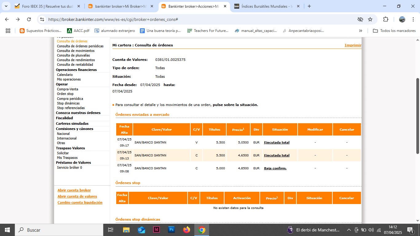 Si cuento que puse orden de compra en Santander a 4,65 euros, entró a los pocos segundos de la apertura y que puse venta en 5,05 euros y entró a los 4 minutos, no me creo ni yo mismo. Es la primera vez en mi vida que me sale algo así. Ha sido pura suerte.